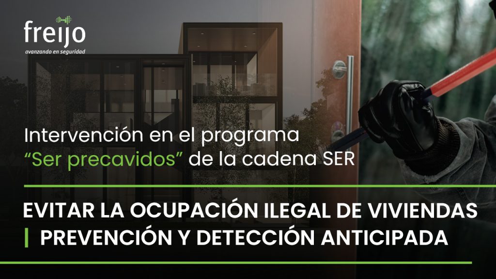 Freijo Seguridad en el programa "Ser precavidos". Evitar la ocupación ilegal de viviendas